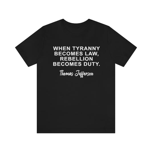 When Tyranny Becomes Law T Shirt