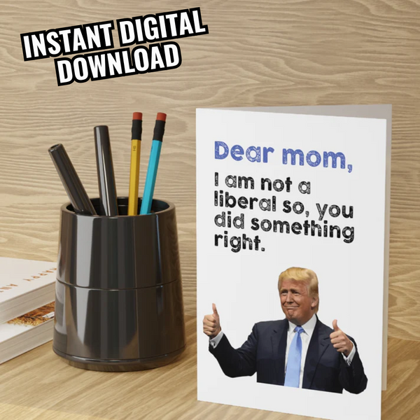 Dear Mom I Am Not A Liberal Card (Digital Download) – UnitedPatriot