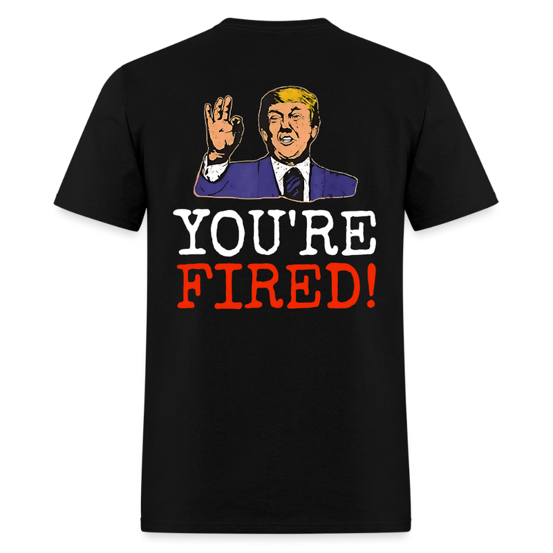 Trump You're Fired T Shirt - black