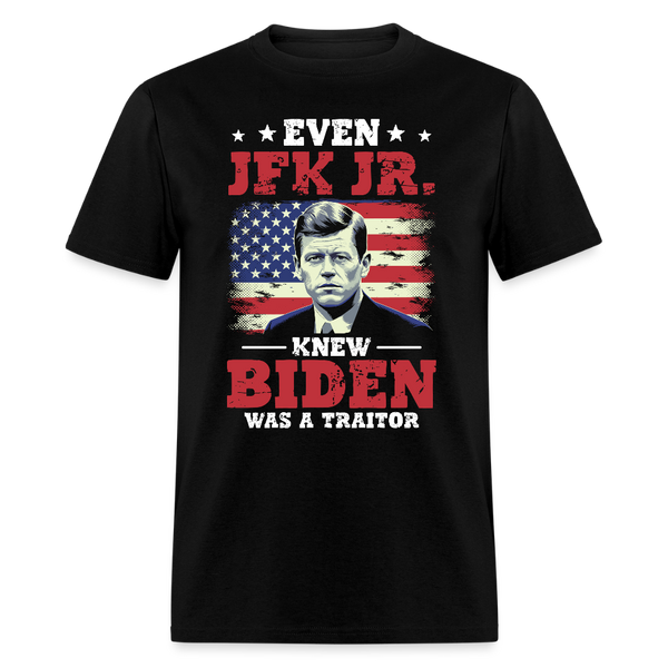 Even JFK Jr. Knew Biden Was a Traitor T Shirt - black