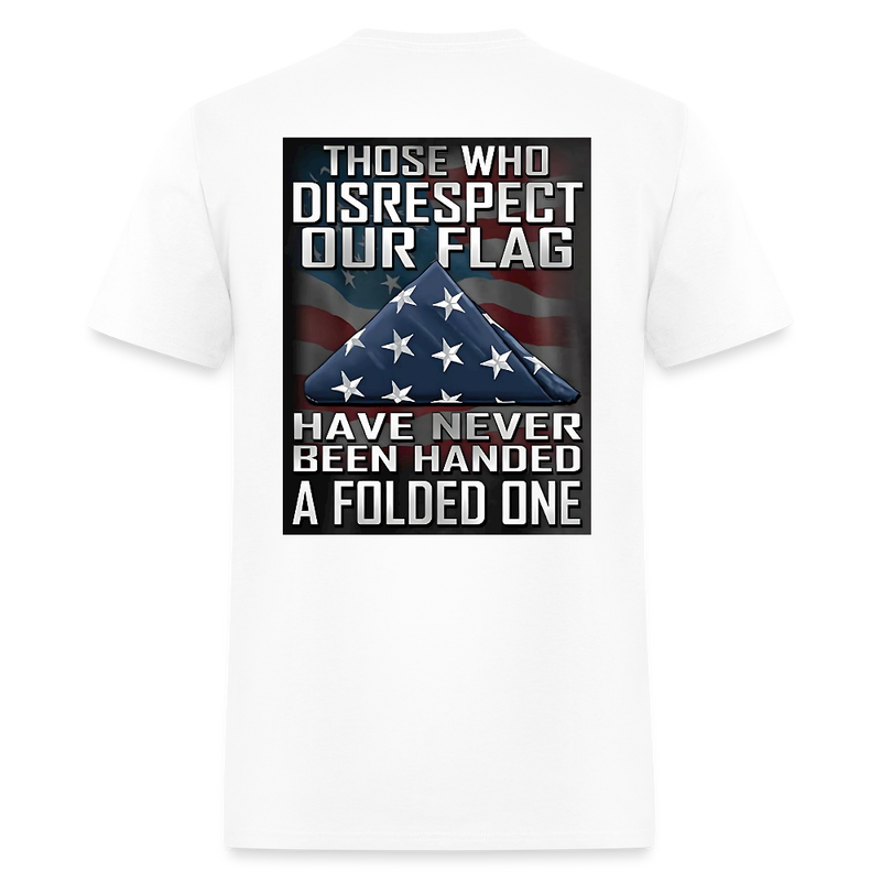 Those Who Disrespect Our Flag T Shirt - white