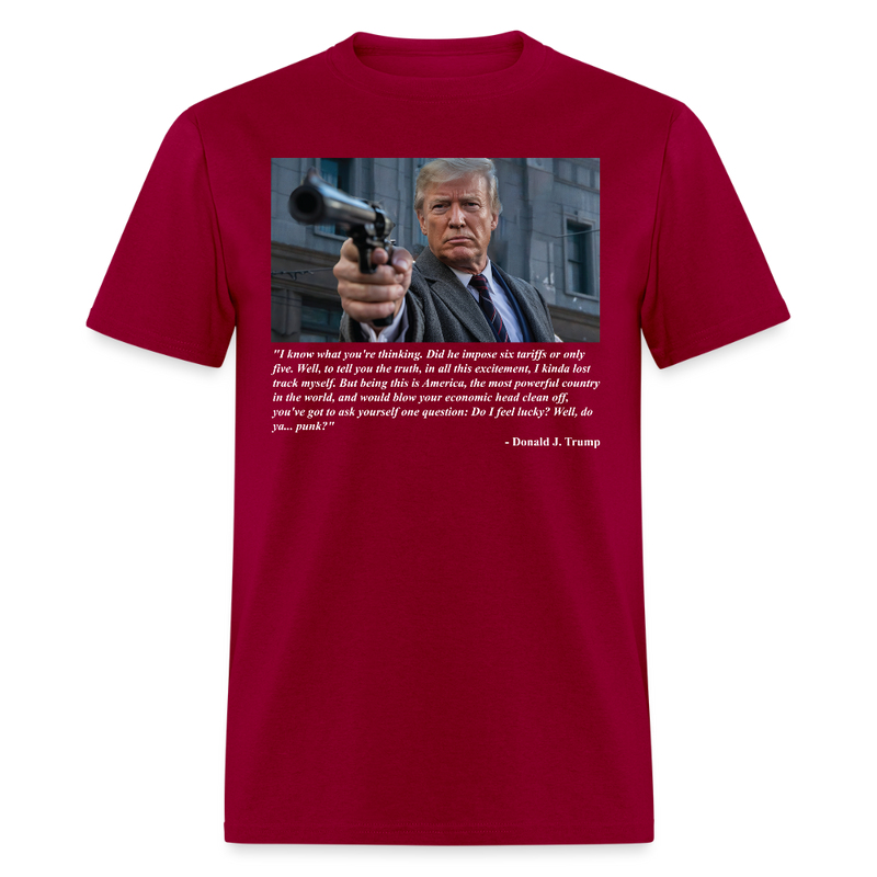 Do I Feel Lucky, Punk? Trump Tariff Parody T Shirt - dark red