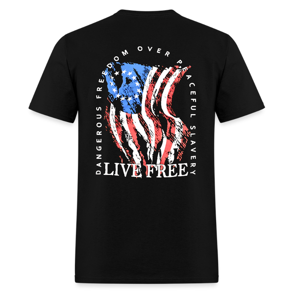 Dangerous Freedom Over Peaceful Slavery Live Free T Shirt - black