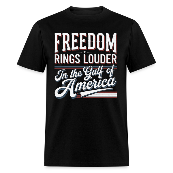 Freedom Rings Louder in the Gulf of America T Shirt - black