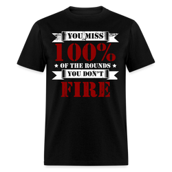 You Miss 100% Of the Rounds T Shirt - black