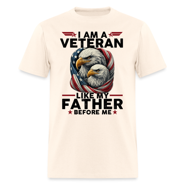 I Am a Veteran Like My Father Before Me T Shirt - natural
