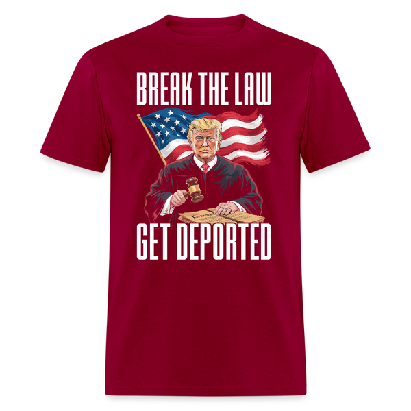 Break the Law Get Deported T Shirt - dark red