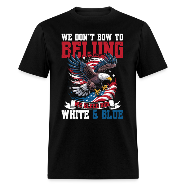 We Don’t Bow to Beijing We Bleed Red White & Blue T Shirt - black