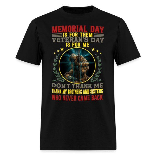 Memorial Day is for Them Veterans Day is For Me T Shirt - black