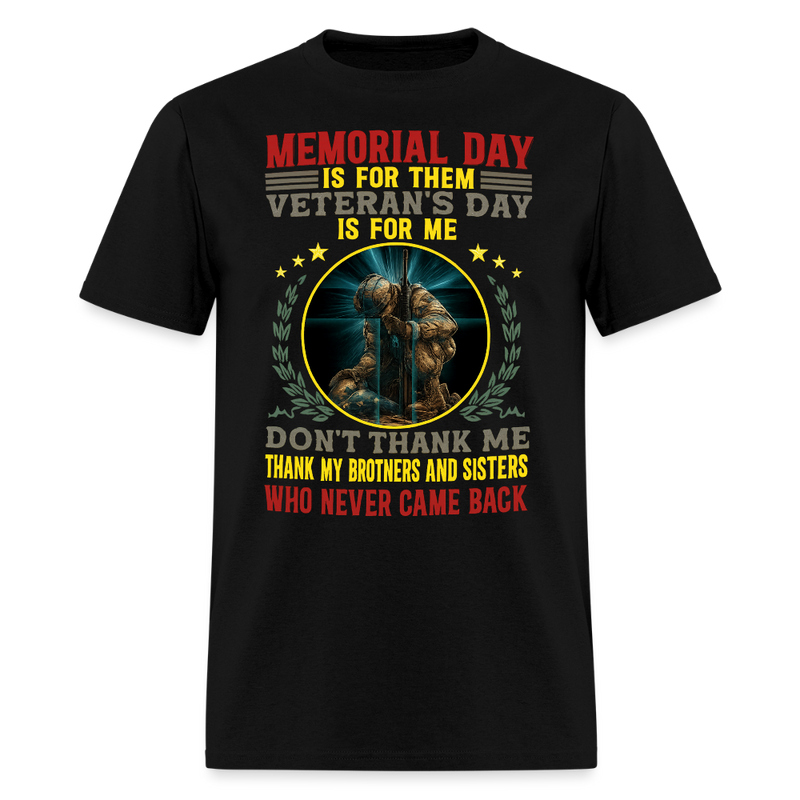 Memorial Day is for Them Veterans Day is For Me T Shirt - black