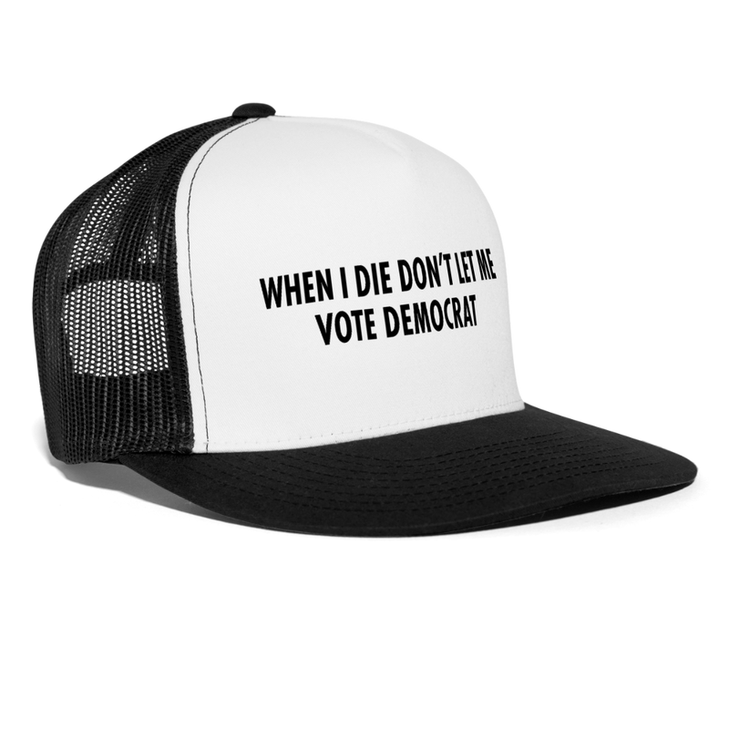 When I Die Don't Let Me Vote Trucker Hat - white/black
