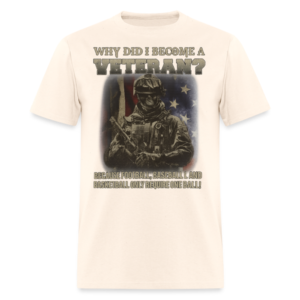 Why Did I Become a Veteran T Shirt - natural