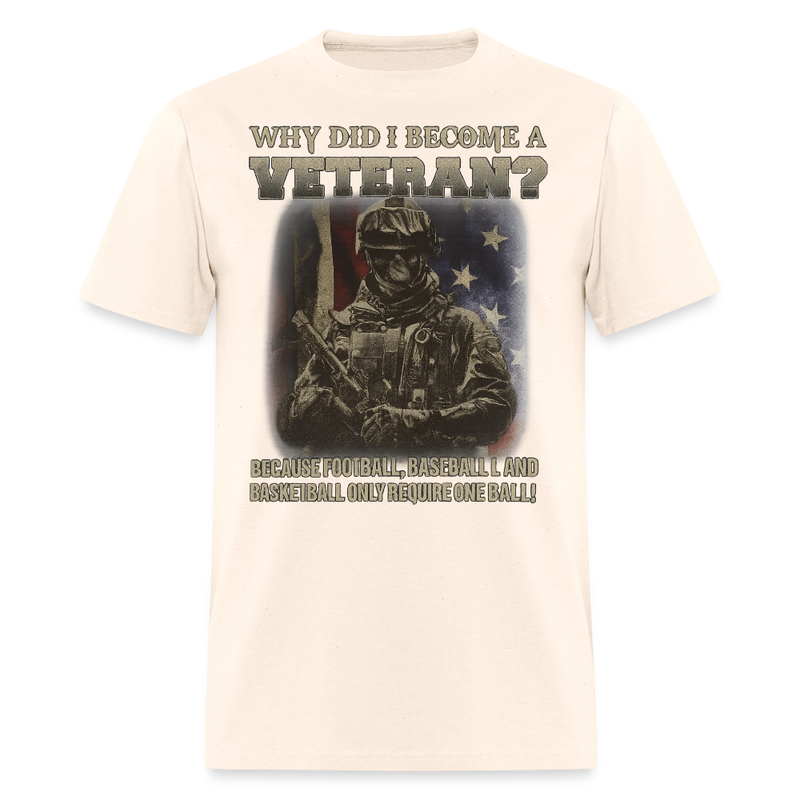 Why Did I Become a Veteran T Shirt - natural