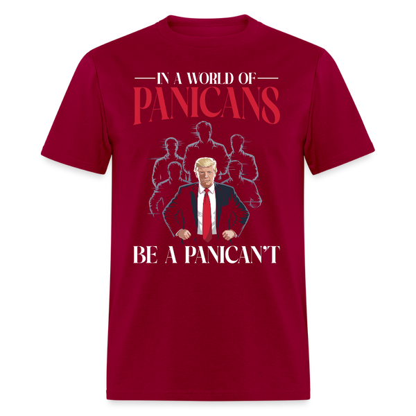 In A World Of Panicans, Be A Panican’t T Shirt - dark red