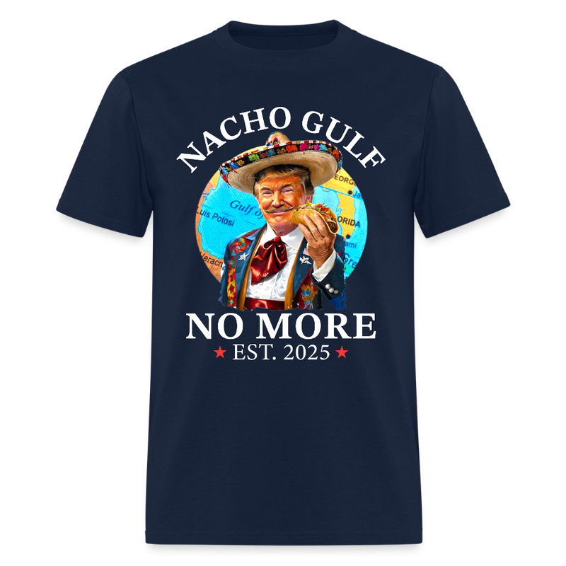 Nacho Gulf No More Est. 2025 Trump Taco T Shirt - navy
