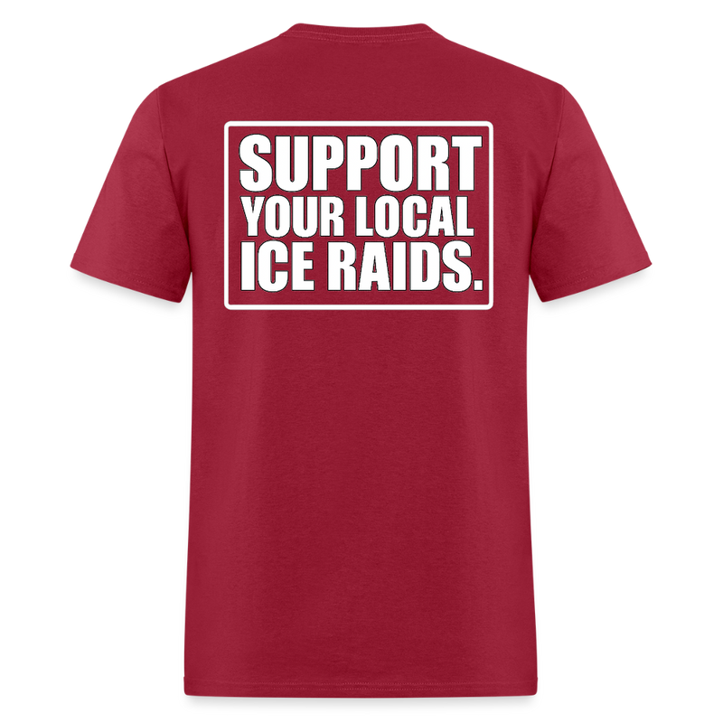 Support Your Local ICE Raids T Shirt - dark red