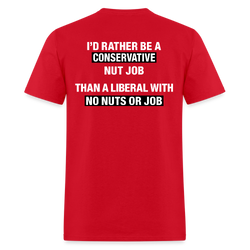 I'd Rather Be A Conservative Nut Job T Shirt - red