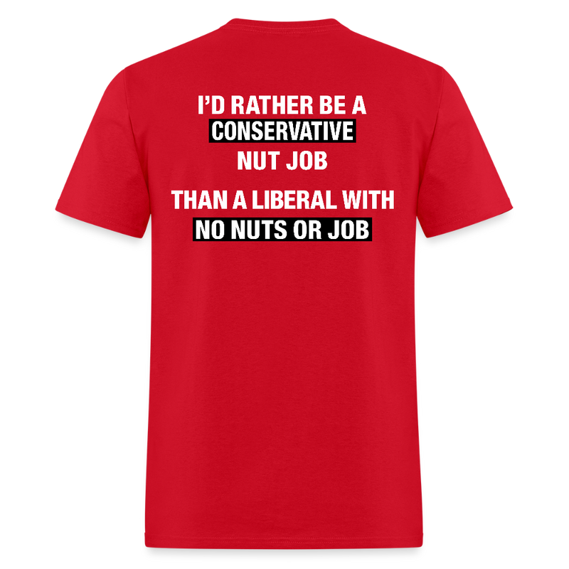I'd Rather Be A Conservative Nut Job T Shirt - red