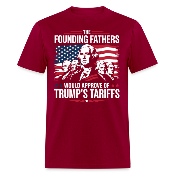 The Founding Fathers Would Approve Of Trump's Tariffs T Shirt - dark red