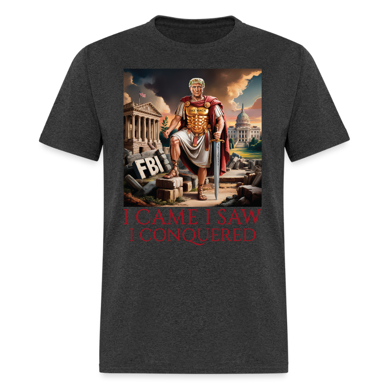 I Came I Saw I Conquered T Shirt - heather black