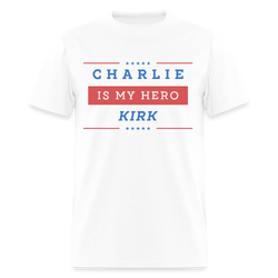 Charlie Kirk Is My Hero T Shirt - white