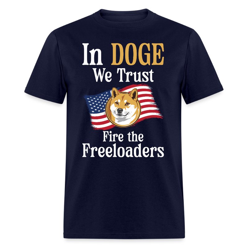In DOGE We Trust Fire the Freeloaders T Shirt - navy