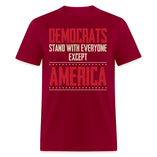 Democrats Stand With Everyone But  Except America T Shirt - dark red