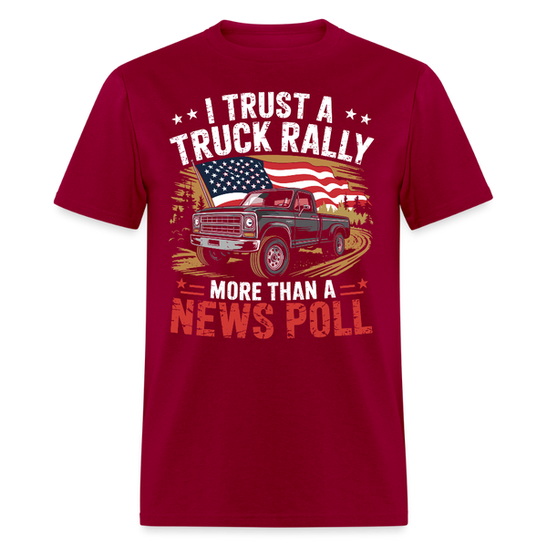 I Trust a Truck Rally More Than a News Poll T Shirt - dark red