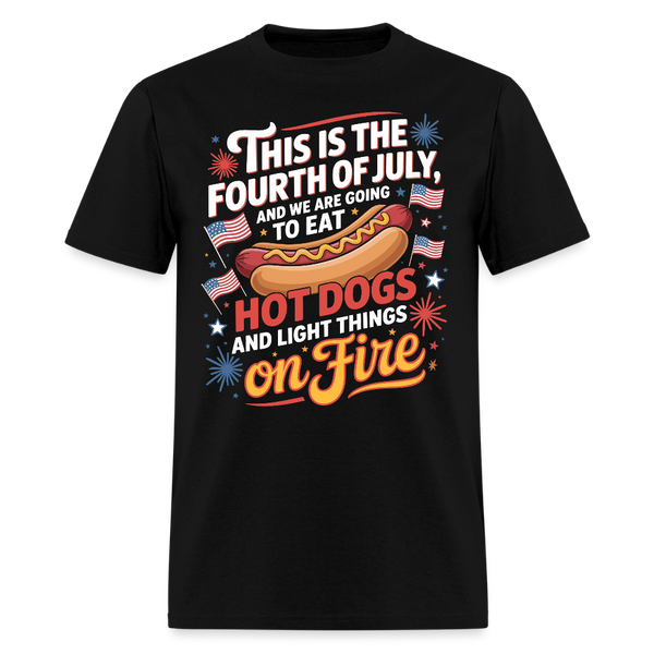 This Is The Fourth Of July And We Are Going To Eat Hot Dogs T Shirt - black