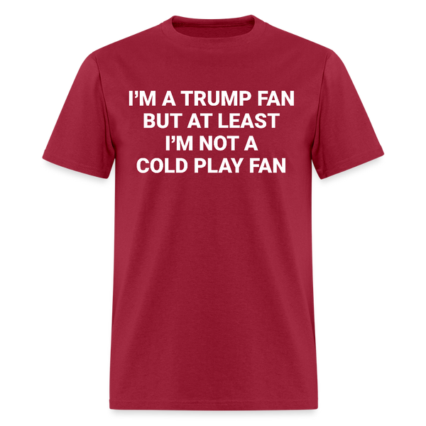 I'm A Trump Fan But At Least T Shirt - dark red