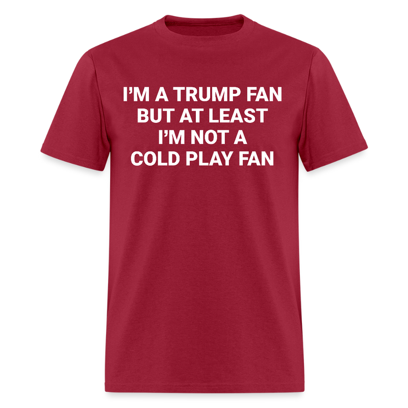 I'm A Trump Fan But At Least T Shirt - dark red