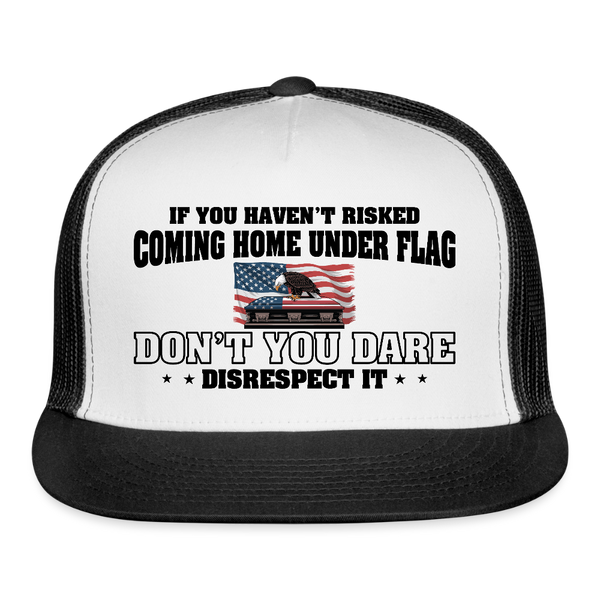 If You Haven't Risked Coming Home Under Flag Trucker Hat - white/black