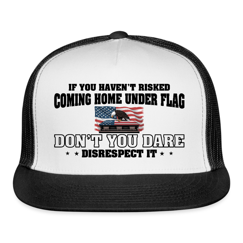 If You Haven't Risked Coming Home Under Flag Trucker Hat - white/black