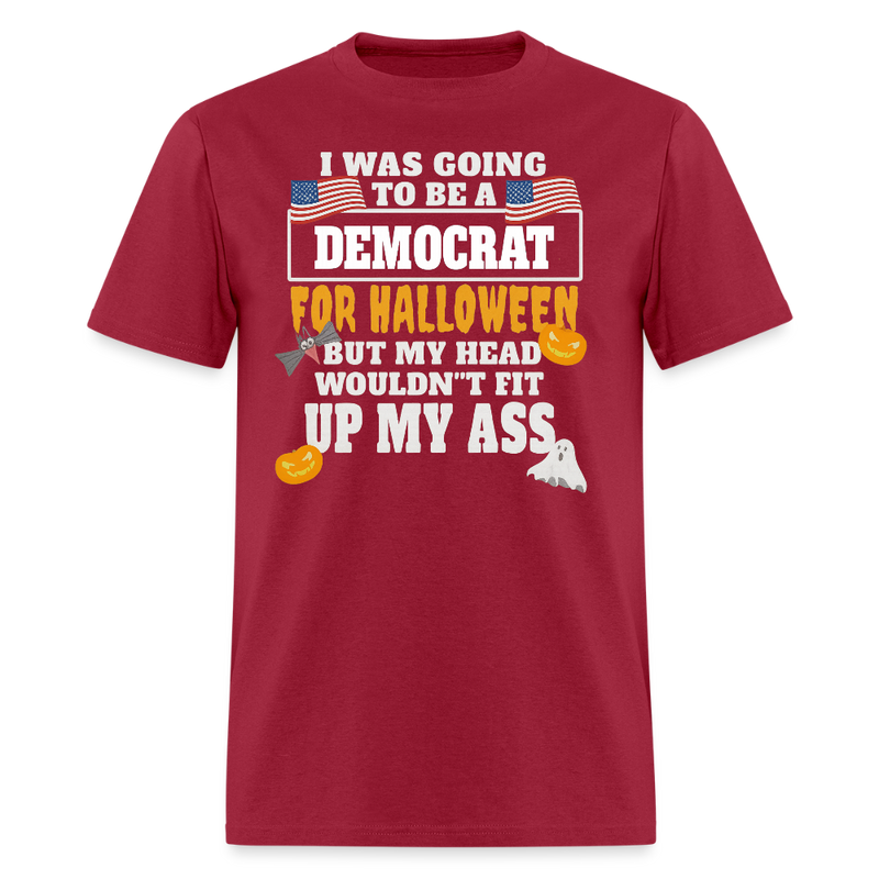 I Was Going to Be a Democrat for Halloween T Shirt - dark red