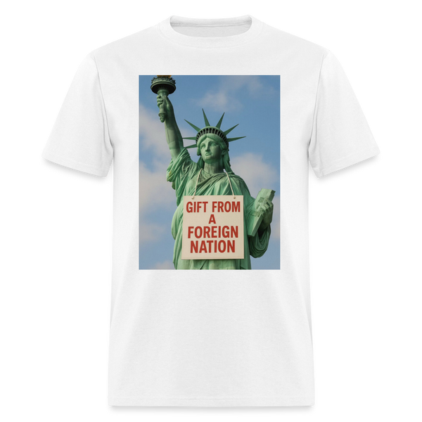 Gift From A Foreign Nation Statue of Liberty T Shirt - white