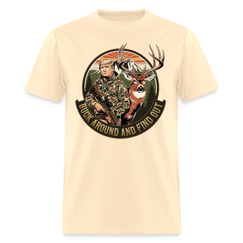 Buck Around And Find Out Trump T Shirt - natural