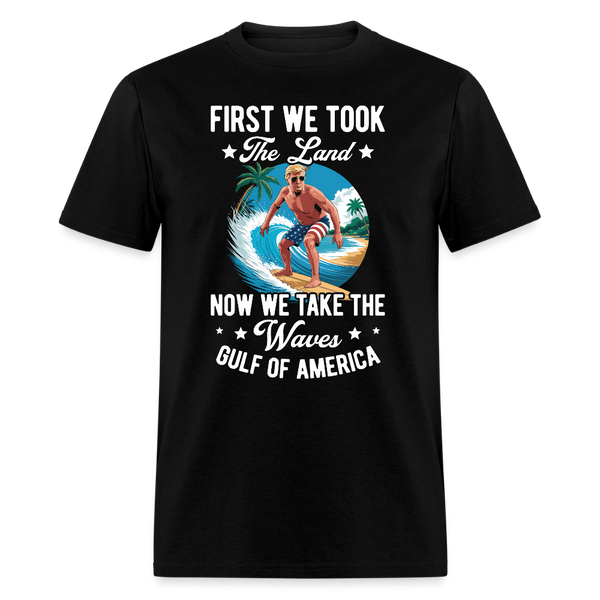 First We Took the Land Now We Take the Waves T Shirt - black