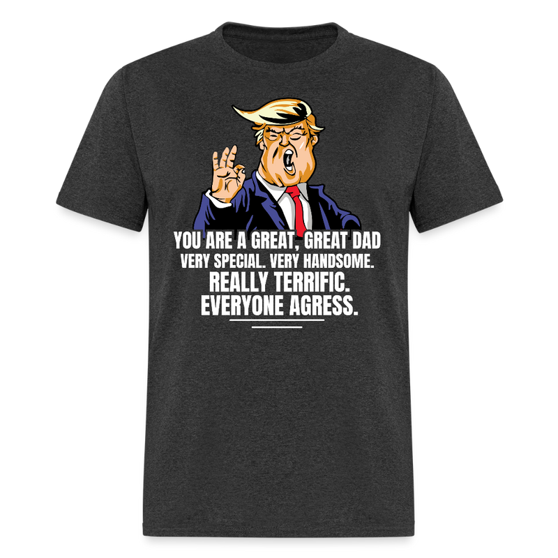 You Are A Great Great Dad Very Special Trump T Shirt - heather black