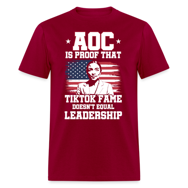 AOC Is Proof That TIktok Fame Doesn't Equal Leadership T Shirt - dark red