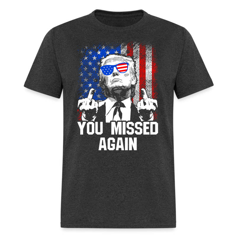 You Missed Again T Shirt - heather black