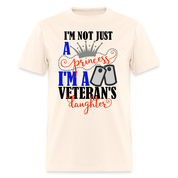 I'm Not Just A Princess, I'm A Veterans Daughter T Shirt - 2 - natural