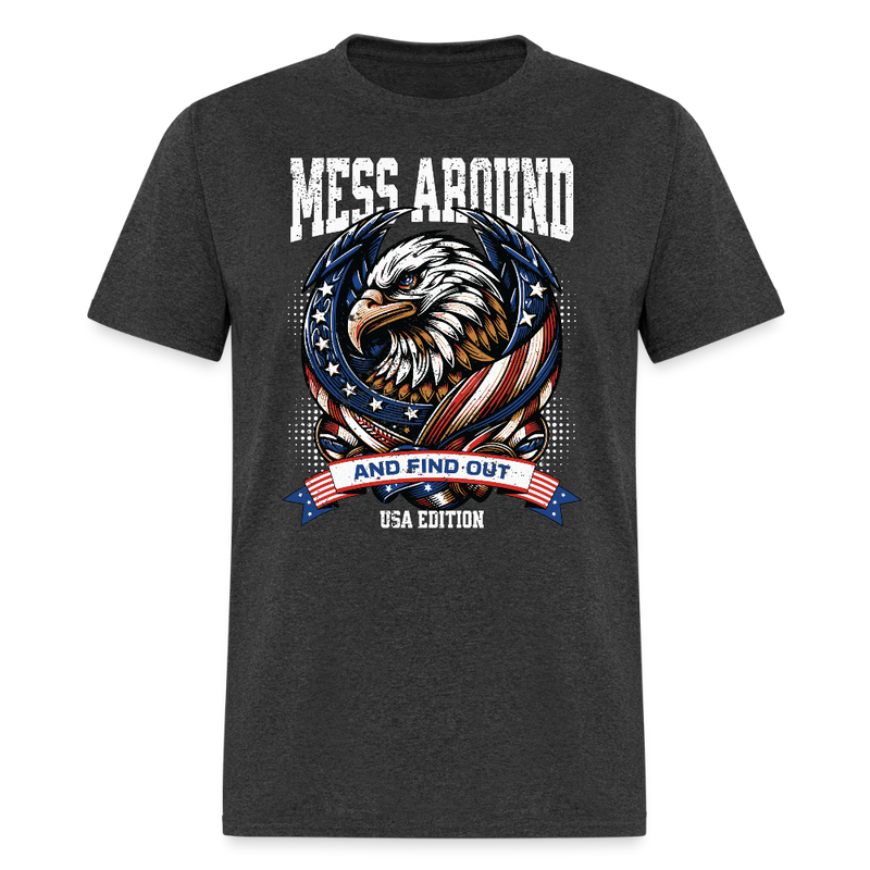 Mess Around and Find Out USA Edition T Shirt - heather black