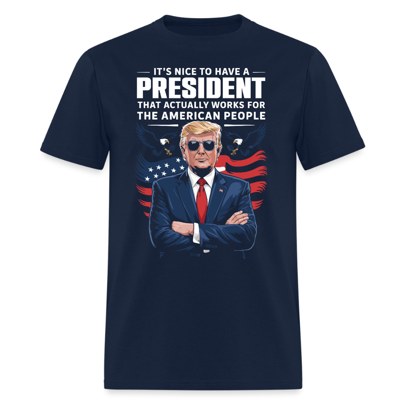It's Nice To Have A President That Actually Works T Shirt - navy