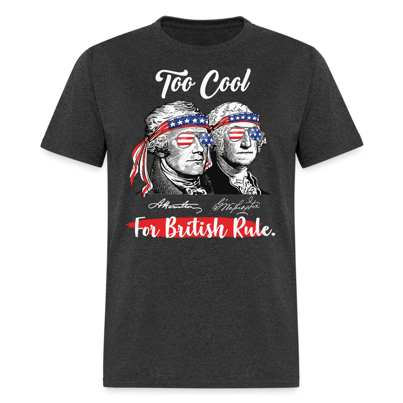 Too Cool For British Rule USA American Flag T Shirt - heather black