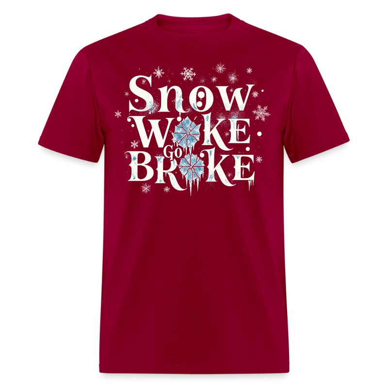 Snow Woke Go Broke T Shirt - 3 - dark red