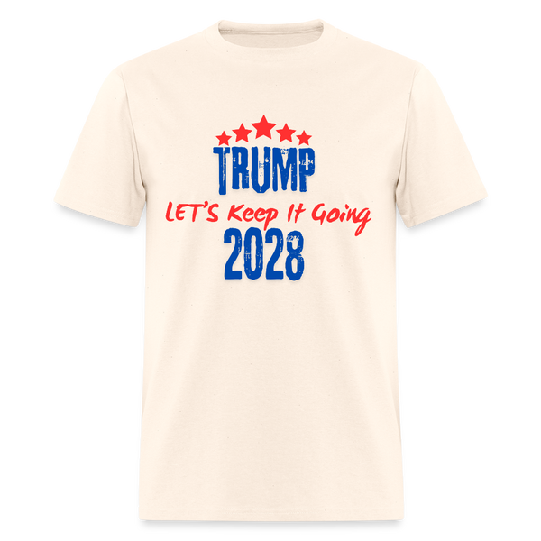 Trump 2028 Let's Keep It Going T Shirt - natural