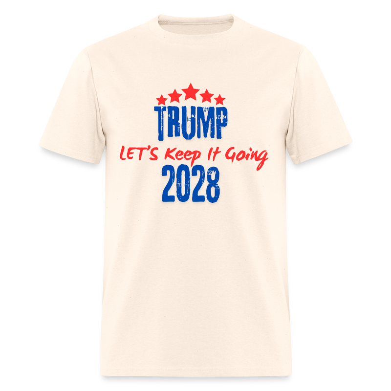 Trump 2028 Let's Keep It Going T Shirt - natural