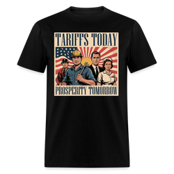 Tariffs Today, Prosperity Tomorrow T Shirt - black