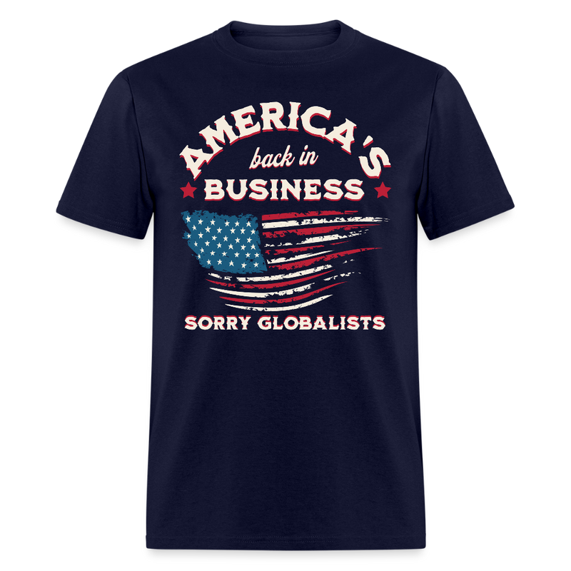 America’s Back in Business – Sorry, Globalists T Shirt - navy