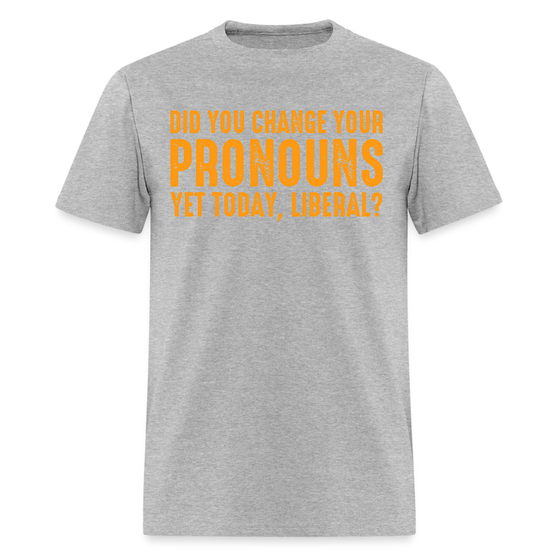 Did You Change Your Pronouns T Shirt - heather gray